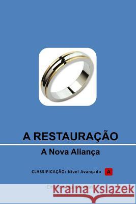 A restauraçao: A nova aliança Emerich Das Oliveiras 9781500822439 Createspace Independent Publishing Platform - książka