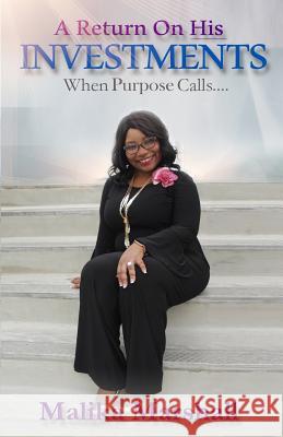 A Return On His Investments: When Purpose Calls... Marshall, Malika 9781986821025 Createspace Independent Publishing Platform - książka