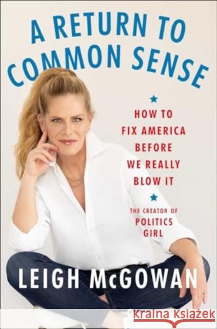 A Return to Common Sense: How to Fix America Before We Really Blow It Leigh McGowan 9781668066430 Atria/One Signal Publishers - książka