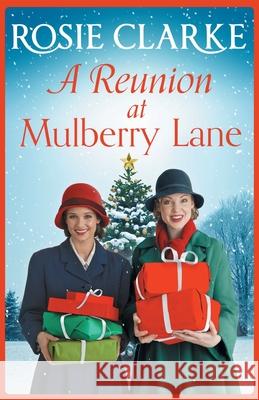 A Reunion at Mulberry Lane: A festive heartwarming saga from Rosie Clarke Rosie Clarke 9781838899226 Boldwood Books Ltd - książka