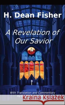 A Revelation of Our Savior: with Translation and Commentary by Dr. Michel S. Curllen H. Dean Fisher 9781952811036 Seventh Battle Publishing - książka