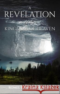 A Revelation of the Kingdom of Heaven Romel Duane Moor 9781075556692 Independently Published - książka