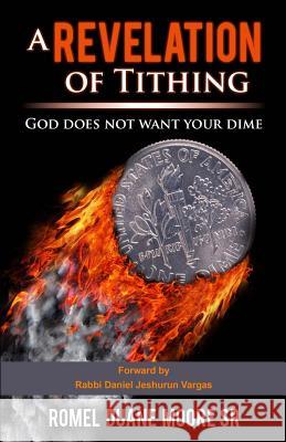 A Revelation of Tithing: God does not want your dime Moore Sr, Romel Duane 9781987782271 Createspace Independent Publishing Platform - książka