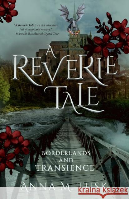 A Reverie Tale: Borderlands and Transience Anna M. Tusk 9781803781617 Cranthorpe Millner Publishers - książka