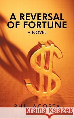 A Reversal of Fortune Phil Acosta 9781462030644 iUniverse - książka