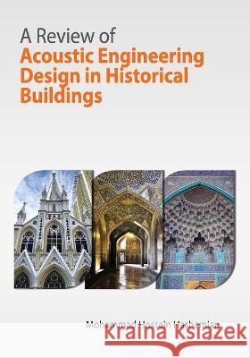 A Review of Acoustic Engineering Design in Historical Buildings Mohammad Hossein Hashemian 9781947464193 American Academic Research, USA - książka