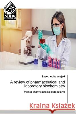 A review of pharmaceutical and laboratory biochemistry Saeed Abbasnejad 9786200069108 Noor Publishing - książka