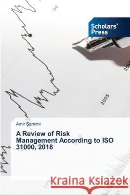 A Review of Risk Management According to ISO 31000, 2018 Amir Samimi 9786138941897 Scholars' Press - książka