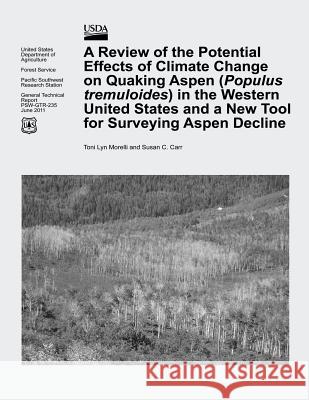 A Review of the Potential Effects of Climate Change on Quaking Aspen (Populus tremuloides) in the Western United States and a New Tool for Surveying A Agriculture, U. S. Department of 9781511926706 Createspace - książka