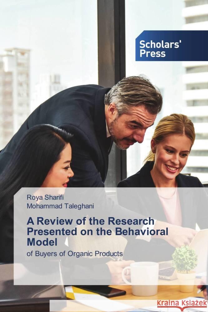 A Review of the Research Presented on the Behavioral Model Sharifi, Roya, Taleghani, Mohammad 9786138962298 Scholar's Press - książka