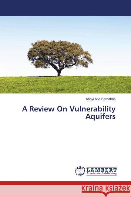 A Review On Vulnerability Aquifers Abe Barnabas, Aboyi 9786137379226 LAP Lambert Academic Publishing - książka