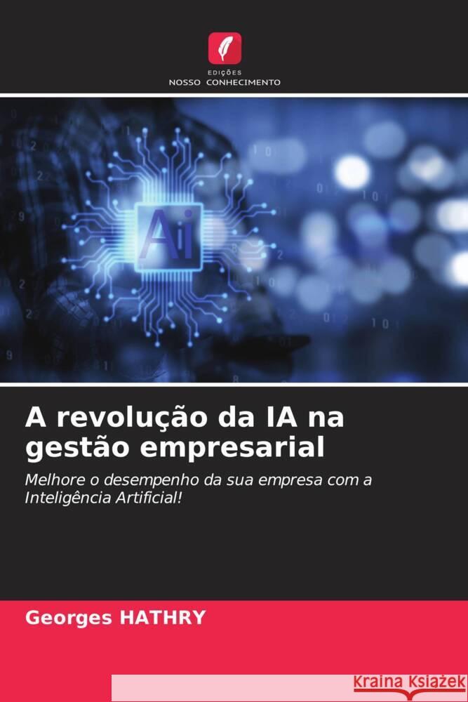 A revolu??o da IA na gest?o empresarial Georges Hathry 9786207214624 Edicoes Nosso Conhecimento - książka