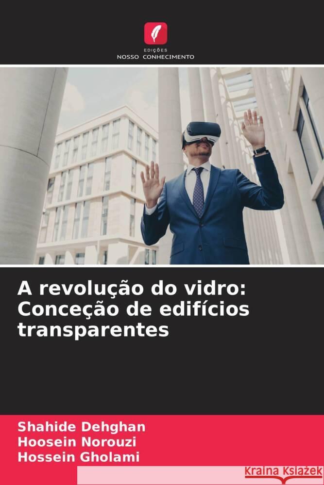 A revolu??o do vidro: Conce??o de edif?cios transparentes Shahide Dehghan Hoosein Norouzi Hossein Gholami 9786207988280 Edicoes Nosso Conhecimento - książka