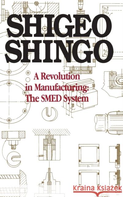 A Revolution in Manufacturing: The Smed System Shingo, Shigeo 9780915299034 Productivity Press - książka