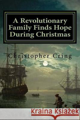 A Revolutionary Family Finds Hope During Christmas Christopher Cring 9781544030975 Createspace Independent Publishing Platform - książka