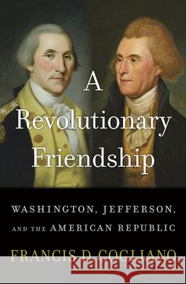 A Revolutionary Friendship: Washington, Jefferson, and the American Republic  9780674292499 Harvard University Press - książka