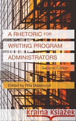 A Rhetoric for Writing Program Administrators (2nd Edition) Rita Malenczyk 9781602358478 Parlor Press - książka