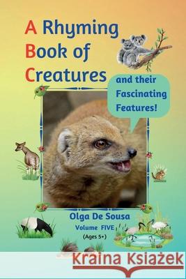 A Rhyming Book of Creatures and their Fascinating Features! Olga d Rita d 9781920740450 Self-Published - książka