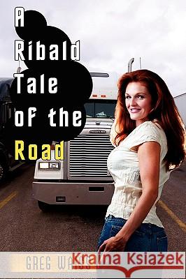 A Ribald Tale of the Road Greg Waiss 9780595525263 iUniverse.com - książka