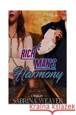 A Rich Man's Harmony Sabrina Weaver 9781981709182 Createspace Independent Publishing Platform - książka