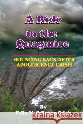A Ride In The Quagmire: Bouncing Back After Adolescence Crisis Odiogor-Odoh, Felix N. 9781508834137 Createspace - książka