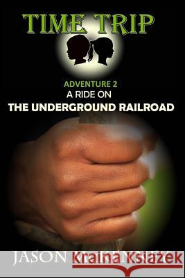 A Ride on the Underground Railroad Jason McKenney 9781494413125 Createspace - książka