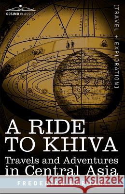 A Ride to Khiva: Travels and Adventures in Central Asia Frederick Burnaby 9781602063969 Cosimo Classics - książka