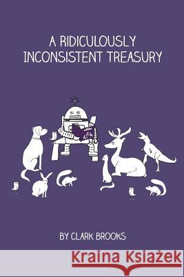 A Ridiculously Inconsistent Treasury Clark Brooks 9781477452165 Createspace - książka