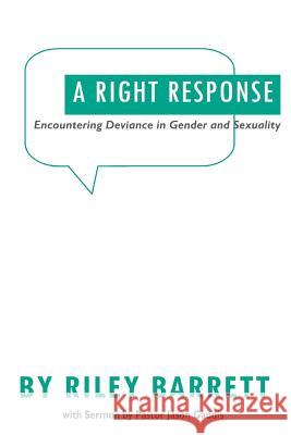 A Right Response: Encountering Deviance in Gender and Sexuality Jason Gaddis Riley Barrett 9781974225897 Createspace Independent Publishing Platform - książka