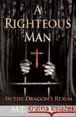 A Righteous Man: In the Dragon's Realm MR Michael John Edmonds MR Brian Edmonds MS Natacha Curnow 9781500921552 Createspace - książka