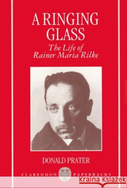 A Ringing Glass: The Life of Rainer Maria Rilke Donald Prater 9780198158912 Clarendon Press - książka