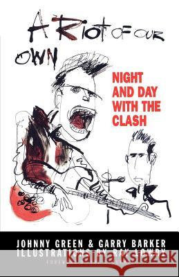 A Riot of Our Own: Night and Day with the Clash Johnny Green Green Johnny                             Garry Barker 9780571199570 Faber & Faber - książka