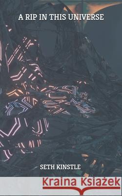 A Rip In This Universe: A Poetry Book Kinstle, Seth 9781549890215 Independently Published - książka