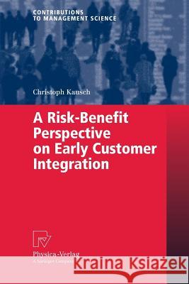 A Risk-Benefit Perspective on Early Customer Integration  9783790819618 Springer - książka