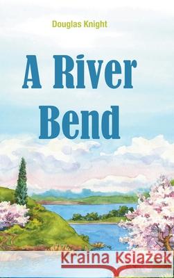 A River Bend Douglas Knight 9781647533656 Urlink Print & Media, LLC - książka