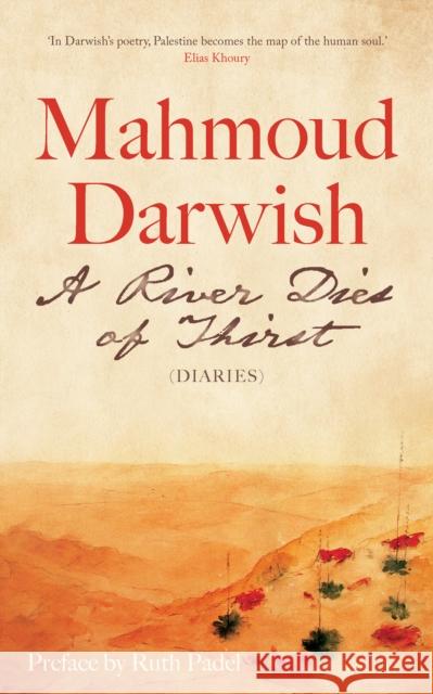 A River Dies of Thirst: Diaries Mahmoud Darwish 9780863560613 Saqi Books - książka