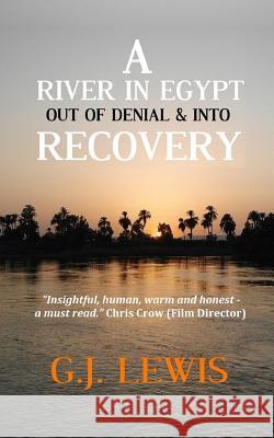 A River in Egypt: Out of Denial & Into Recovery: (The Little Book of Recovery) G. J. Lewis 9781790918645 Independently Published - książka