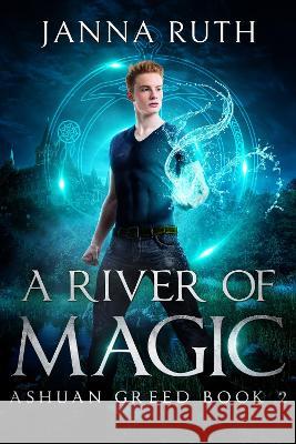 A River of Magic: Ashuan Greed 2 Ruth 9781991172914 Janna Ruth - książka