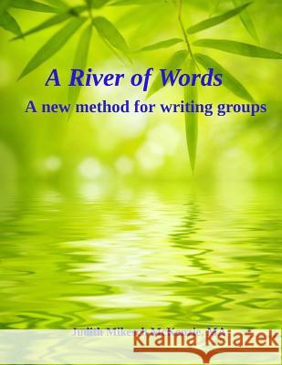 A River of Words: A New Method for Writing Groups Judith Mikesch McKenzie 9781539623977 Createspace Independent Publishing Platform - książka