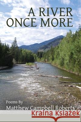 A River Once More Matthew Campbell Roberts Lana Hechtman Ayers 9781936657469 Moonpath Press - książka