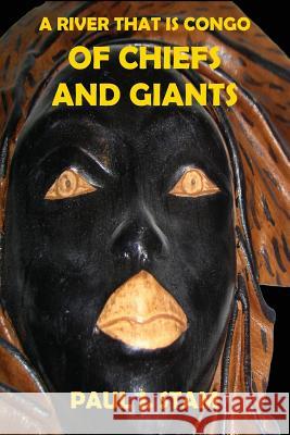 A River That is Congo: Of Chiefs and Giants Stam, Paul J. 9780988542792 All Things That Matter Press - książka
