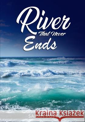 A River That Never Ends Sarah Pope Hosanna Flores 9781471738234 Lulu.com - książka