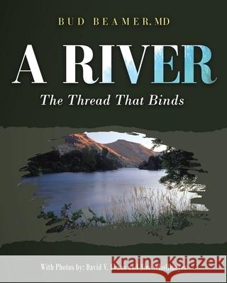 A River: The Thread That Binds Bud Beamer 9781949735802 Ewings Publishing LLC - książka