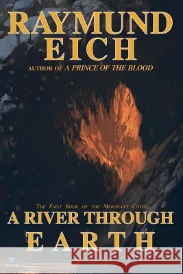 A River Through Earth Raymund Eich 9780692595145 CV-2 Books - książka