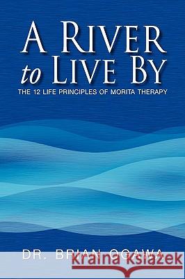 A River to Live by Dr Brian Ogawa 9781425783976 Xlibris Corporation - książka