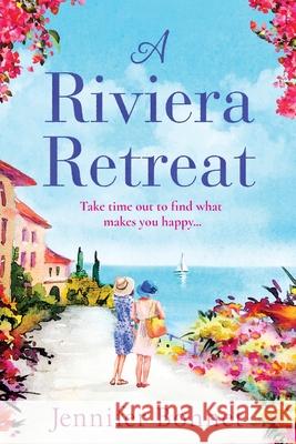 A Riviera Retreat: An uplifting, escapist read set on the French Riviera Jennifer Bohnet 9781838896645 Boldwood Books Ltd - książka