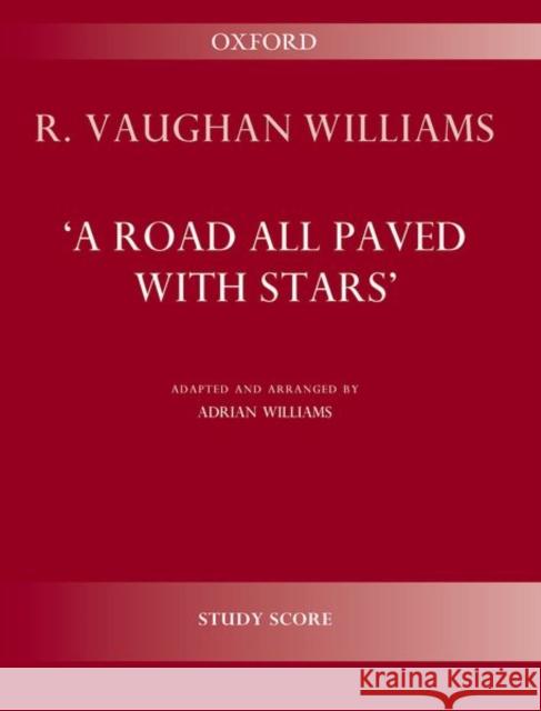 A Road All Paved with Stars: A Symphonic Fantasy Ralph Vaughan Williams Adrian Williams  9780193409859 Oxford University Press - książka