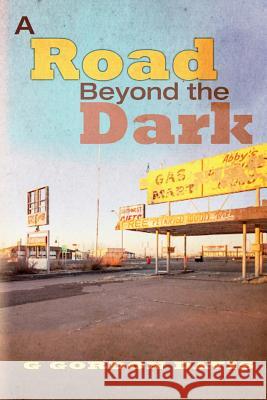 A Road Beyond the Dark G. Gordon Davis 9781500882167 Createspace - książka