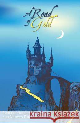 A Road of Gold Loretta Victoria Rhodes Mervyn Rhodes 9781492356011 Createspace - książka