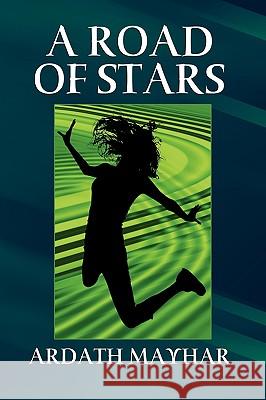 A Road of Stars: A Fantasy of Life, Death, Love, and Art Mayhar, Ardath 9781434402875 Borgo Press - książka